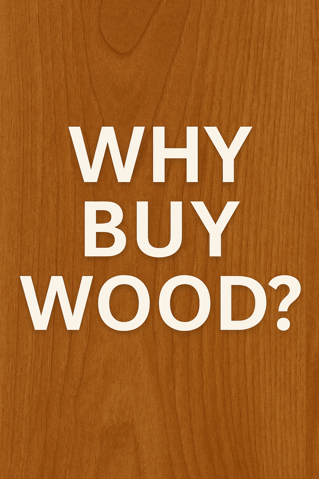 why wood
